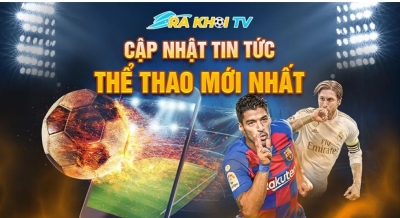 Xem bóng đá trên RakhoiTV - Thưởng thức trọn vẹn từng pha bóng